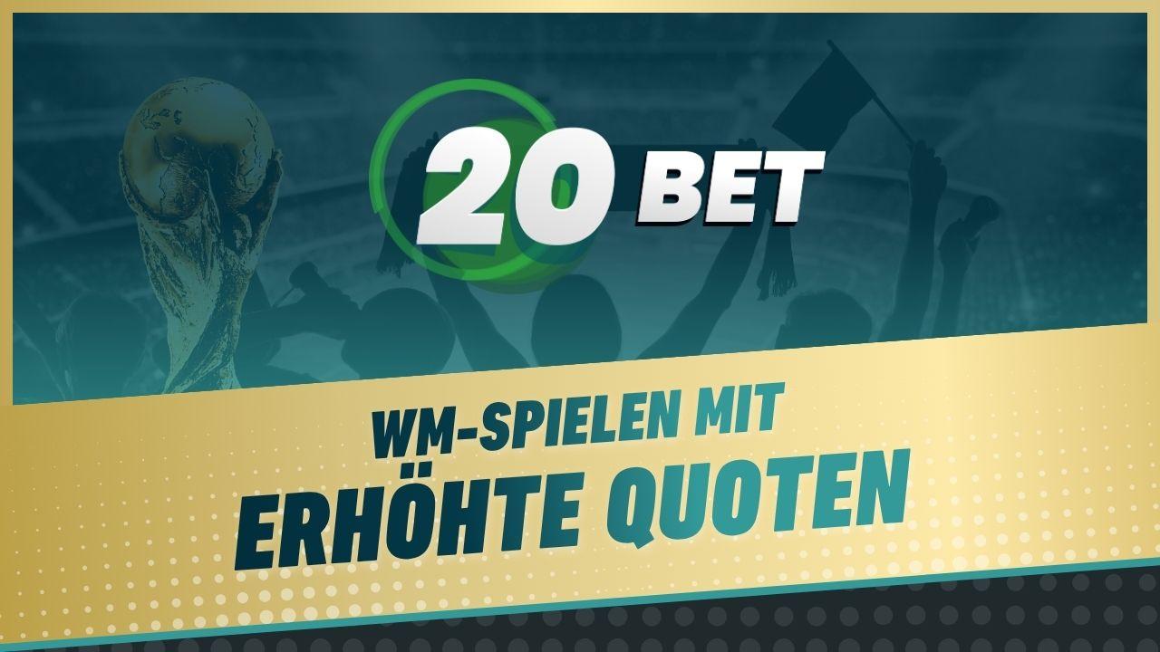 20bet wm erhohte quoten