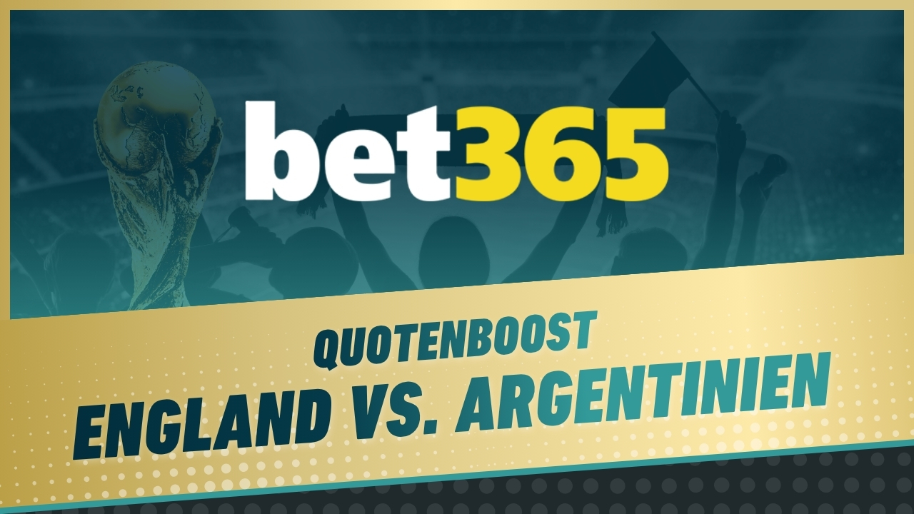 Bet365 Quotenboost England vs Argentinien