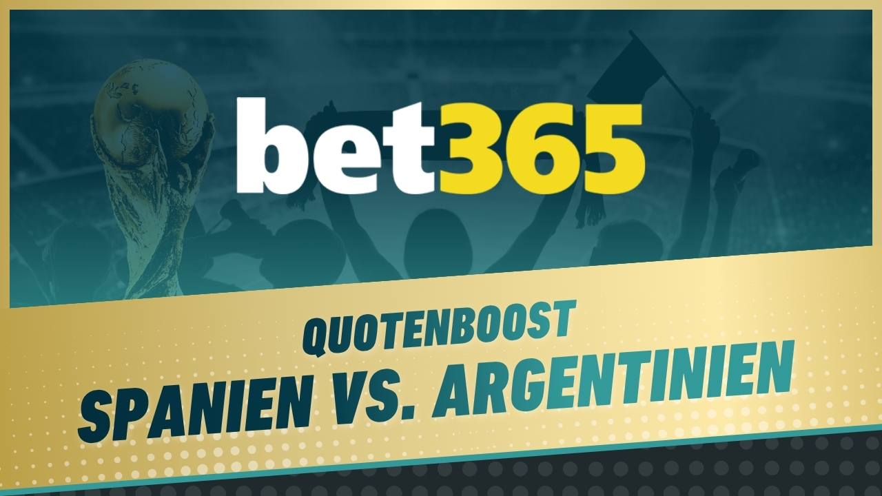 Bet365 Quotenboost Spanien vs Argentinien
