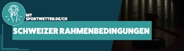 Schweizer Rahmenbedingungen