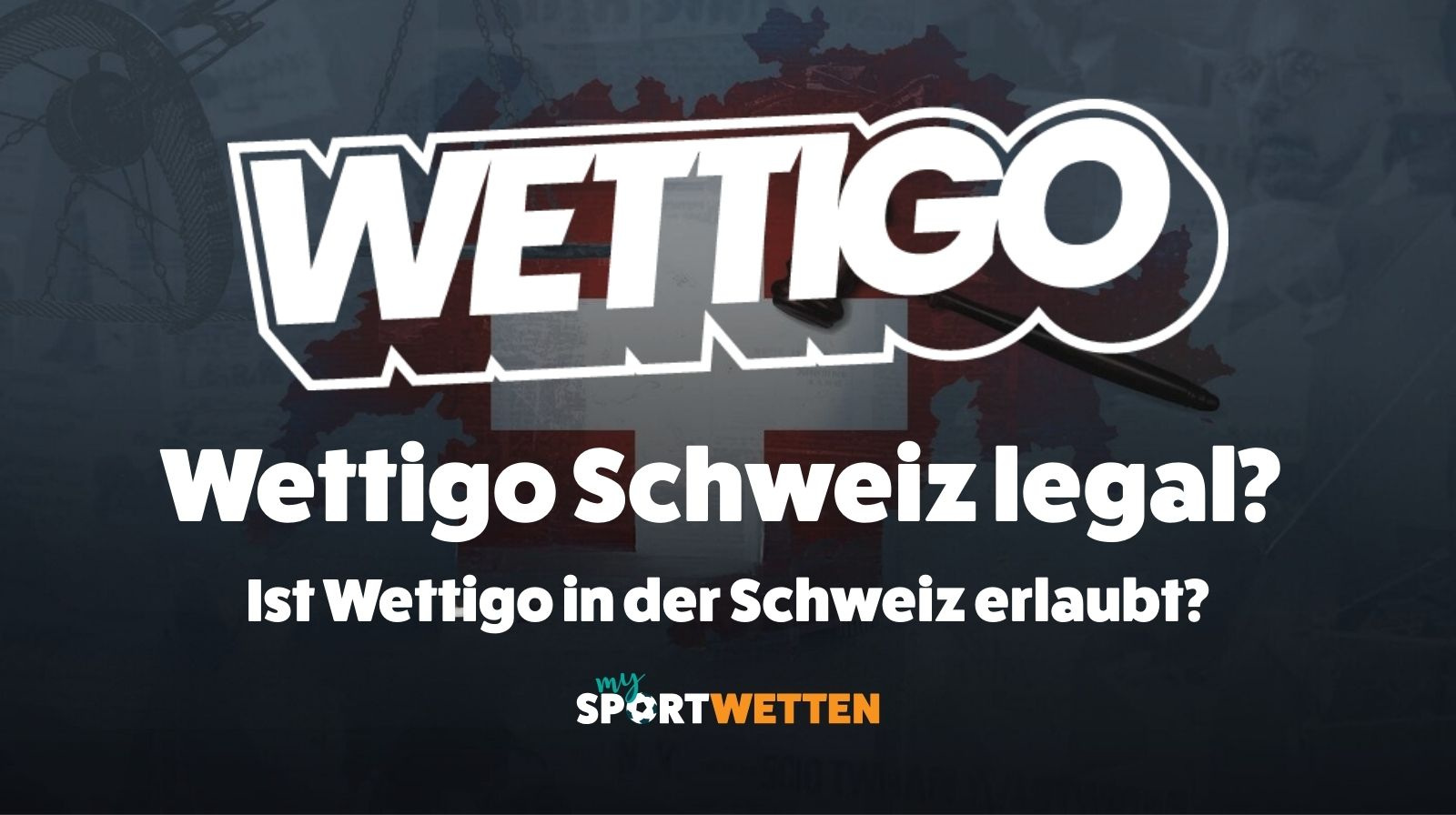 Wettigo Schweiz legal Ist Wettigo in der Schweiz erlaubt