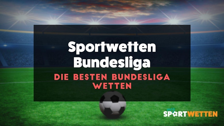 Diese Sportwetten Bundesliga kannst du platzieren