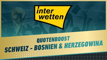 Quotenboost Interwetten Schweiz Bosnien