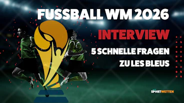 WM 2026 Frankreich 5 Schnelle Fragen